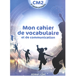Mon Cahier de vocabulaire et de communication CM2