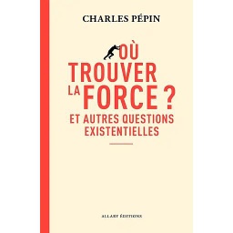 Où trouver la force ?