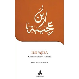 Ibn 'Ajîba, connaissance et sainteté
