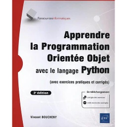Apprendre la programmation orientée objet avec le langage Python (avec exercices pratiques et corrigés)