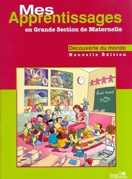 Mes apprentissages en Grande Section de maternelle  - Découverte du monde
