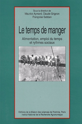 Le temps de manger  - Alimentation, emploi du temps et rythmes sociaux